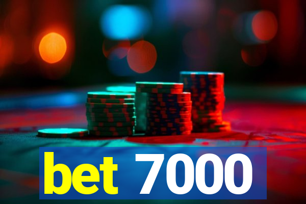 bet 7000